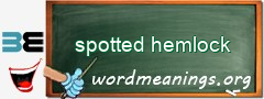 WordMeaning blackboard for spotted hemlock